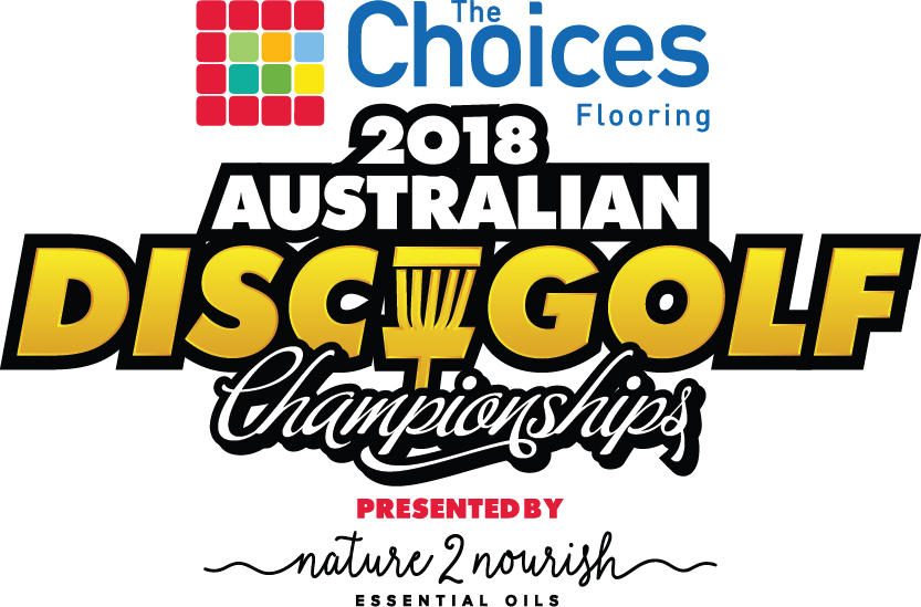 THE CHOICES FLOORING 2018 AUSTRALIAN DISC GOLF CHAMPIONSHIPS PRESENTED BY NATURE 2 NOURISH